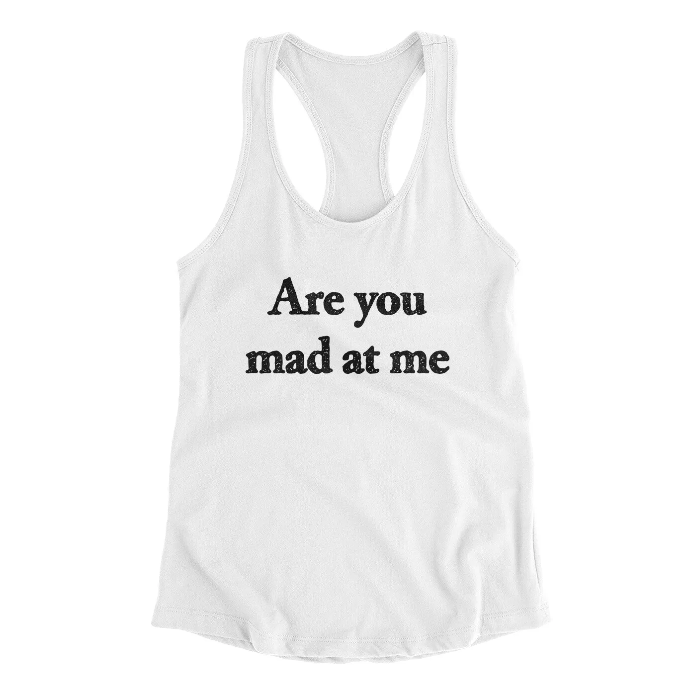Are You Mad At Me Women's Racerback Tank