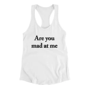 Are You Mad At Me Women's Racerback Tank