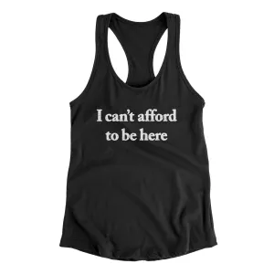 I Can’t Afford To Be Here Women's Racerback Tank