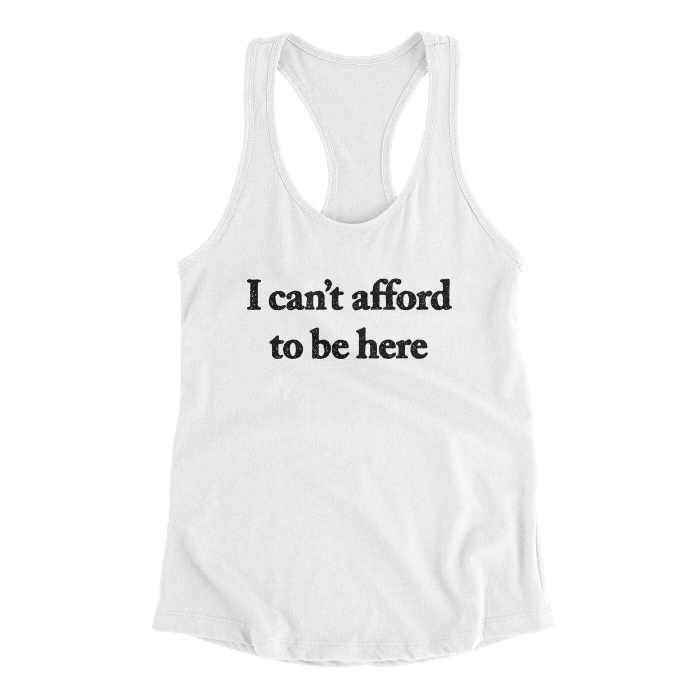 I Can’t Afford To Be Here Women's Racerback Tank