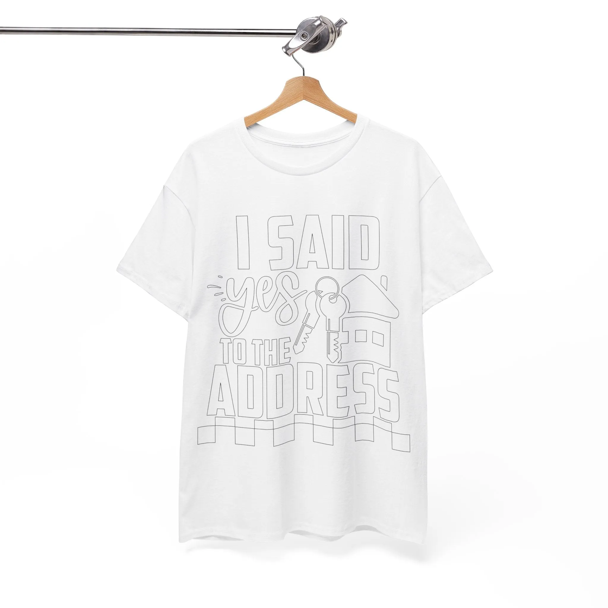 I Said Yes To The Address Unisex Heavy Cotton Tee