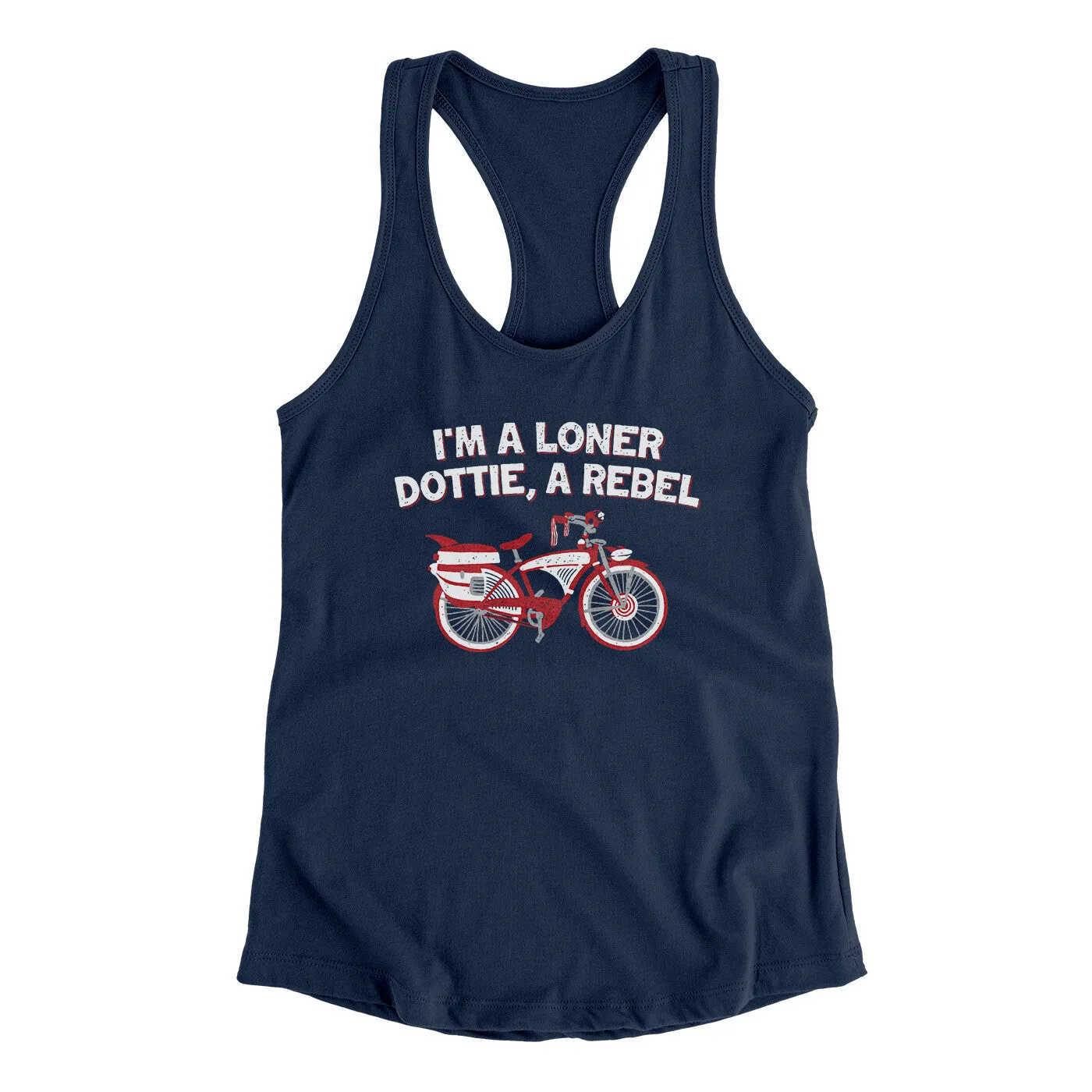 I’m A Loner Dottie, A Rebel Women's Racerback Tank