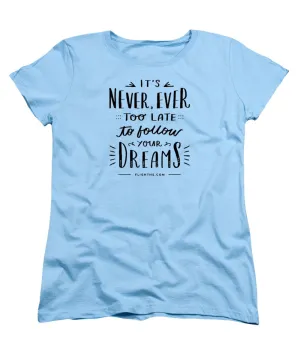 Never Too Late Text - Women's T-Shirt (Standard Cut)