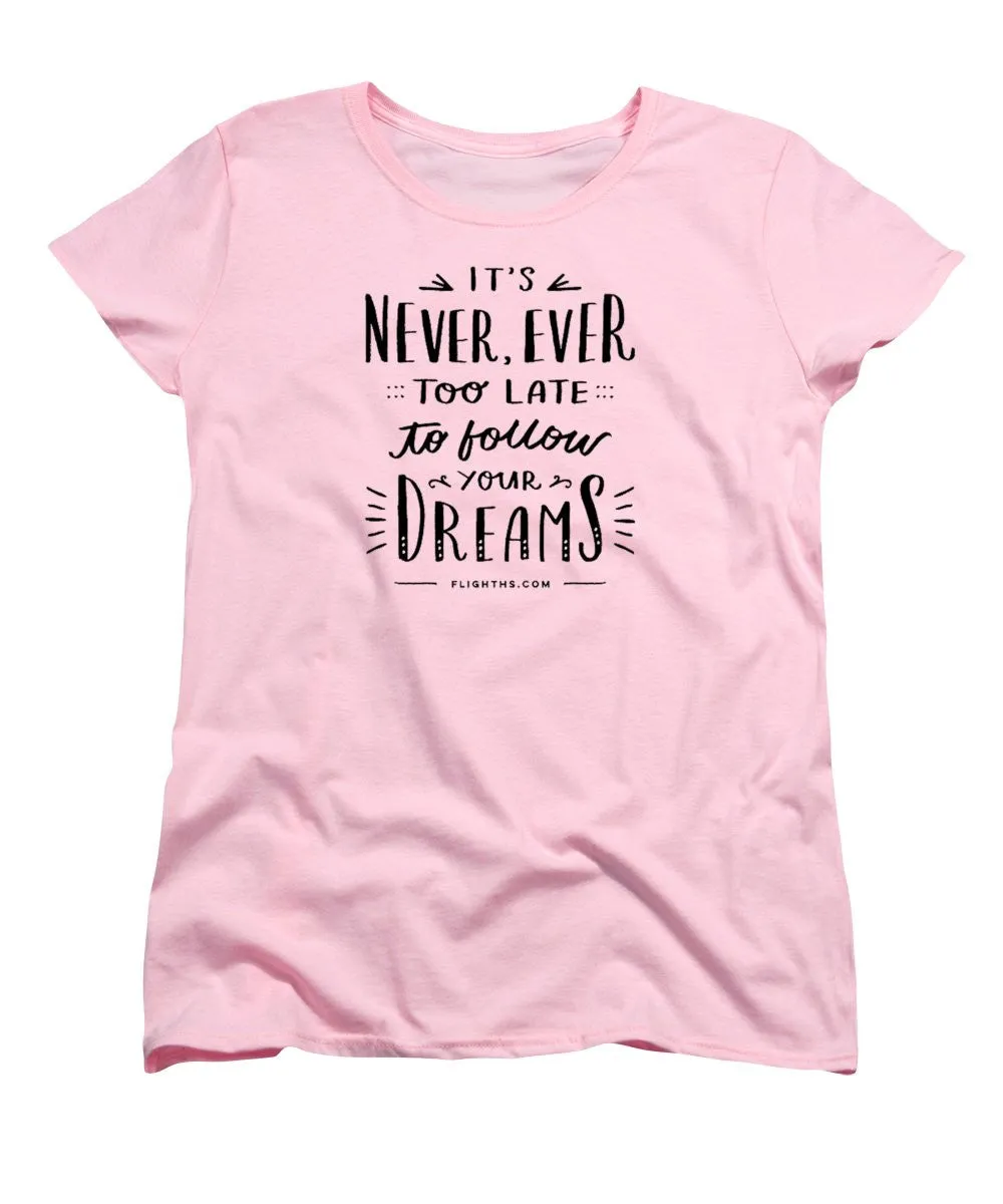 Never Too Late Text - Women's T-Shirt (Standard Cut)