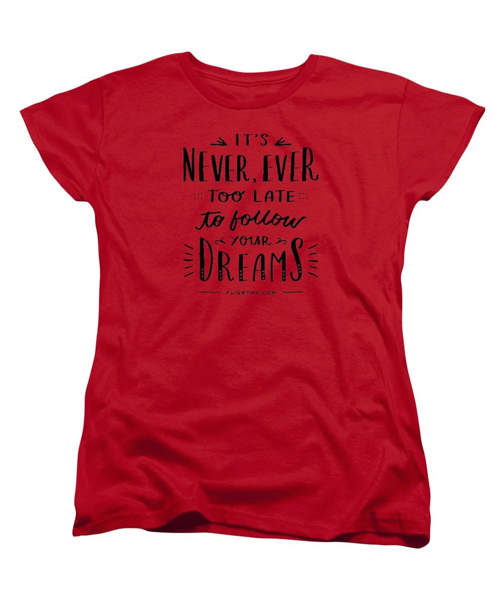 Never Too Late Text - Women's T-Shirt (Standard Cut)