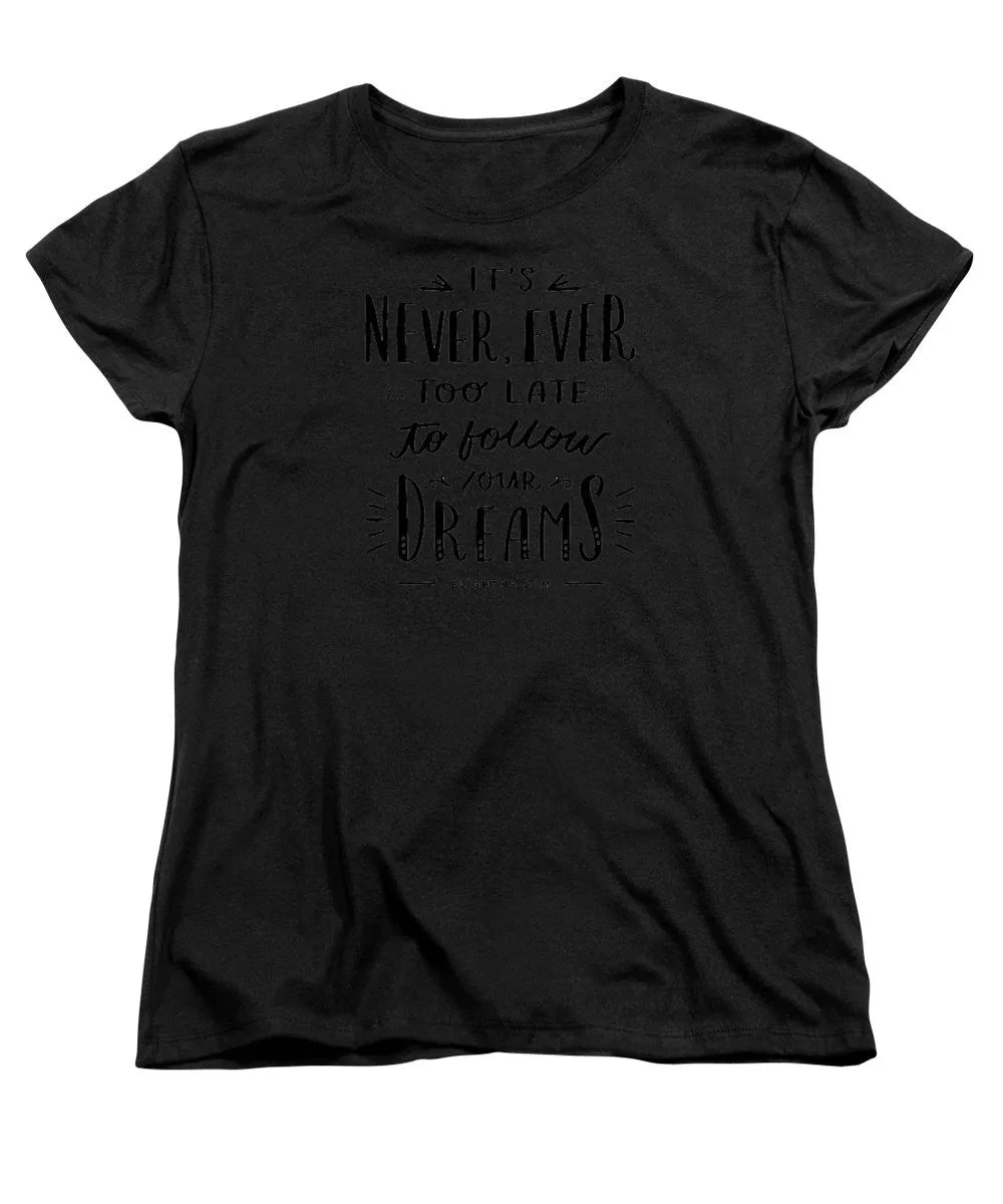 Never Too Late Text - Women's T-Shirt (Standard Cut)