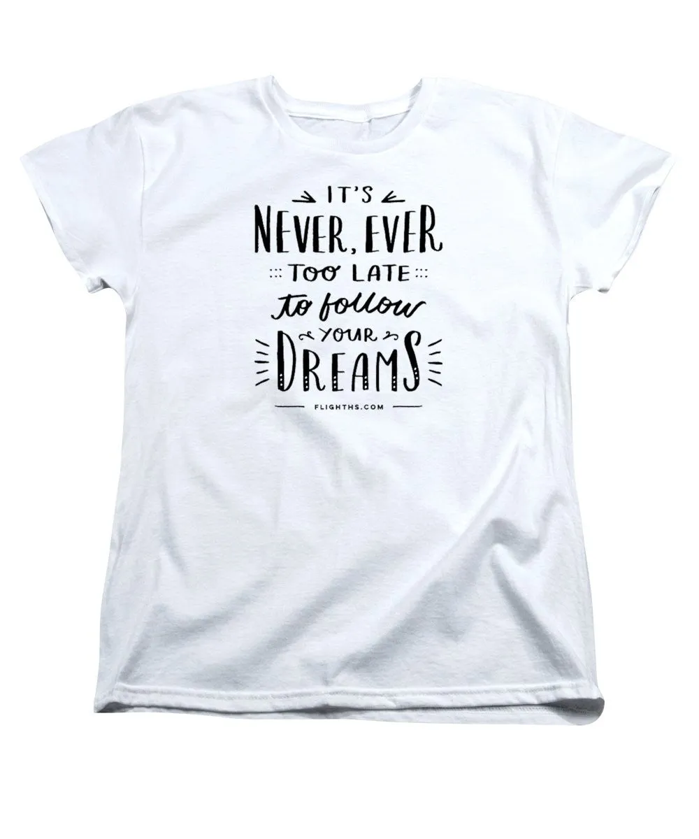 Never Too Late Text - Women's T-Shirt (Standard Cut)