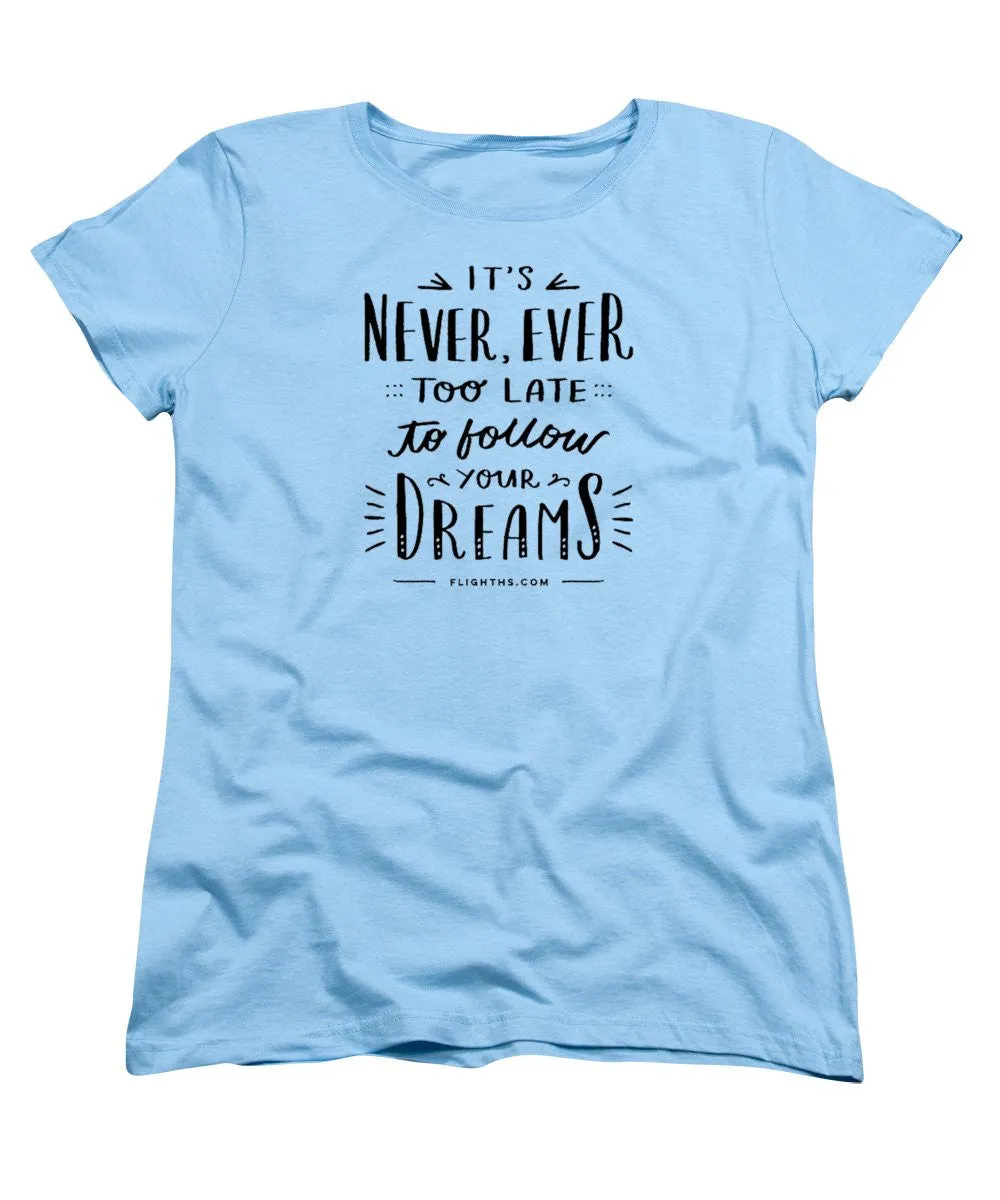 Never Too Late Text - Women's T-Shirt (Standard Cut)