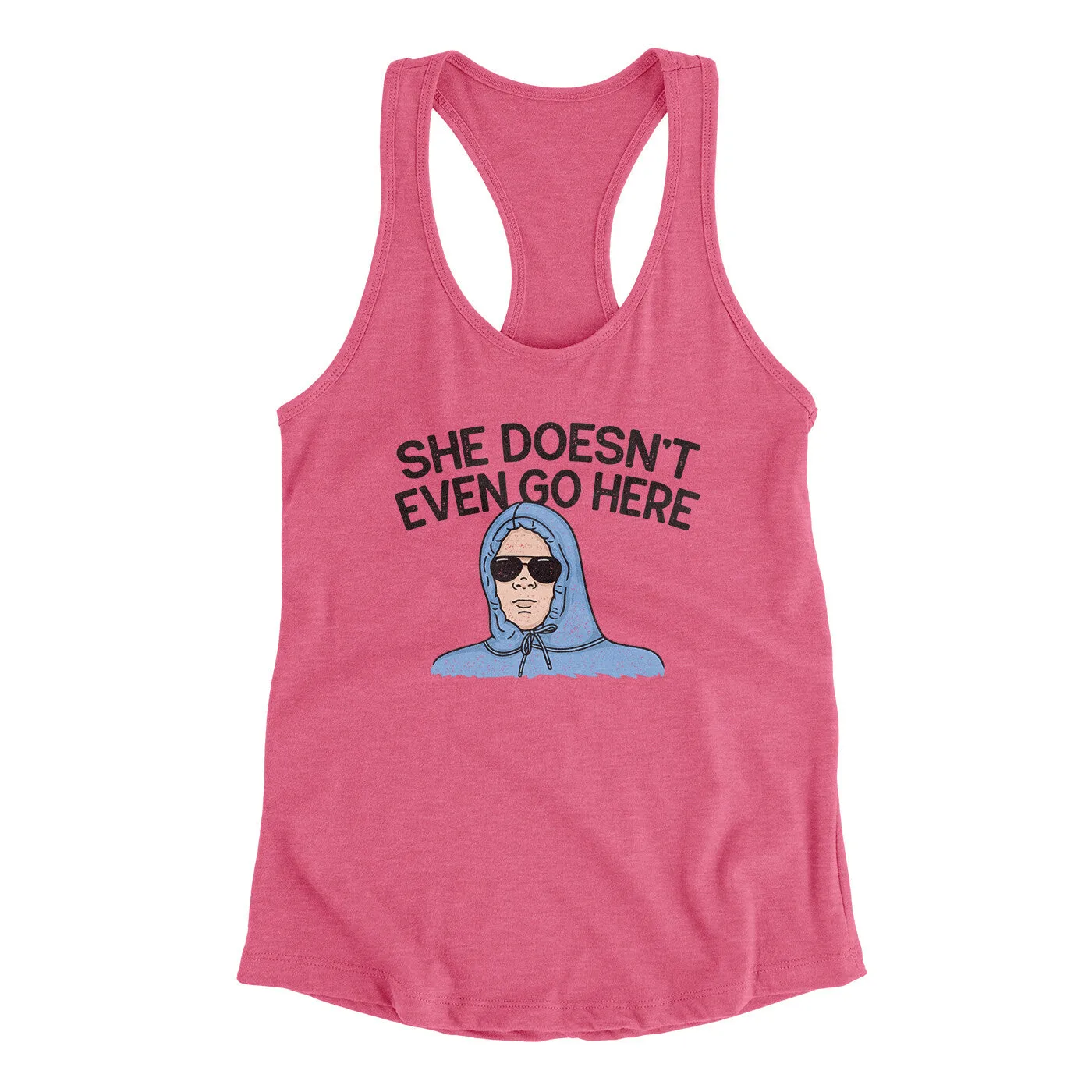 She Doesnt Even Go Here Women's Racerback Tank