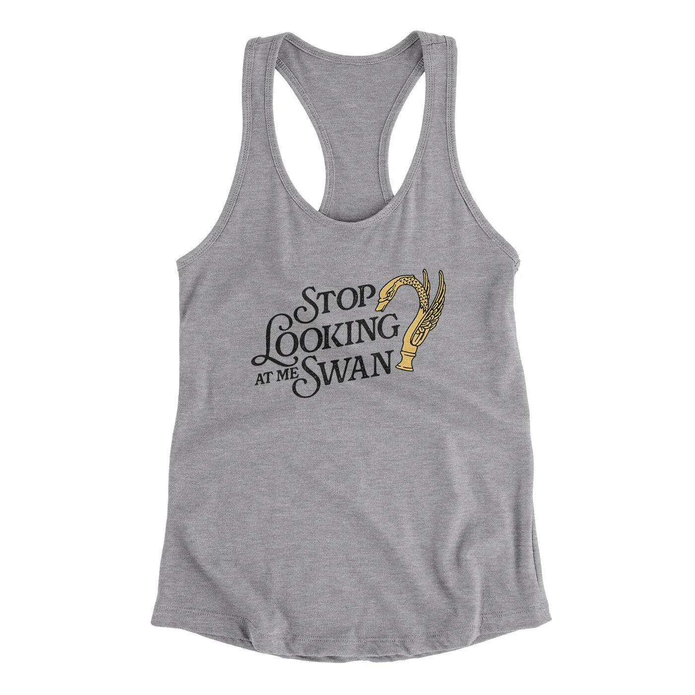 Stop Looking At Me Swan Women's Racerback Tank