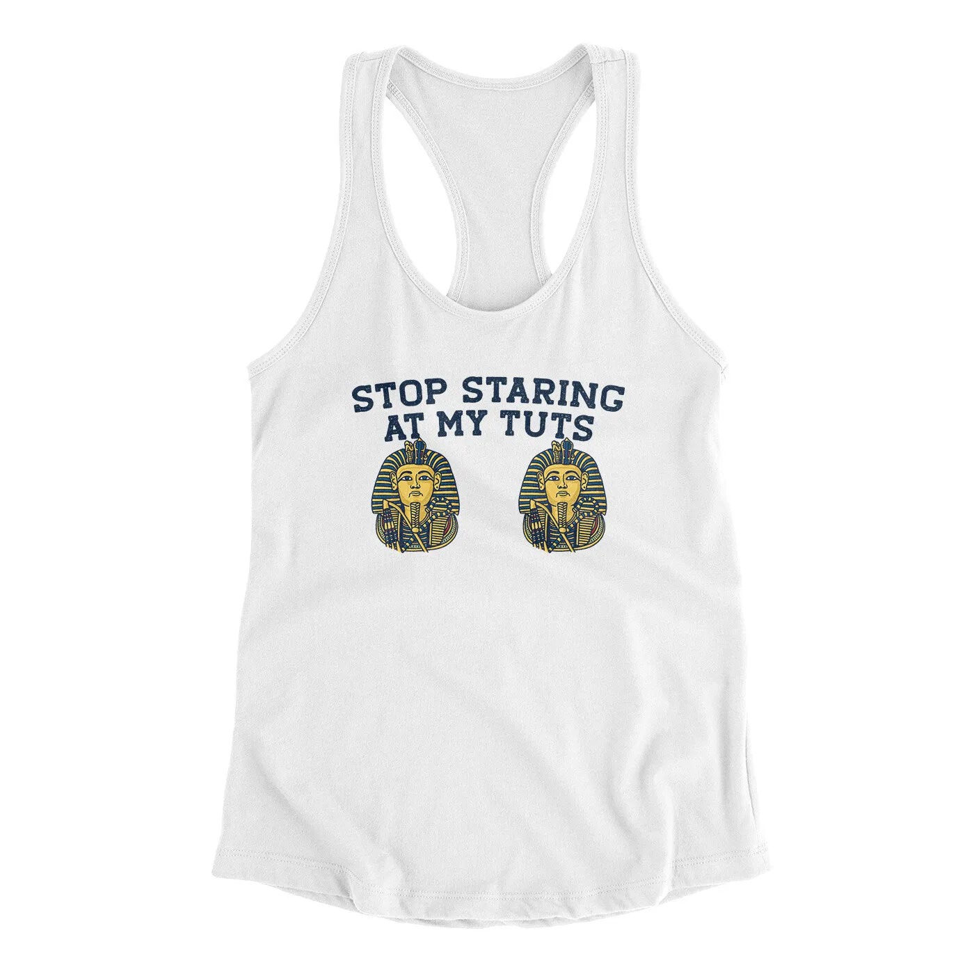 Stop Staring At My Tuts Women's Racerback Tank