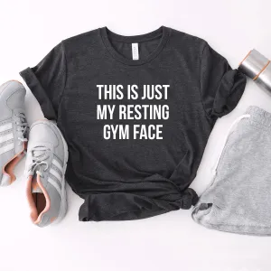 This Is Just My Resting Gym Face - Bella Canvas Tee