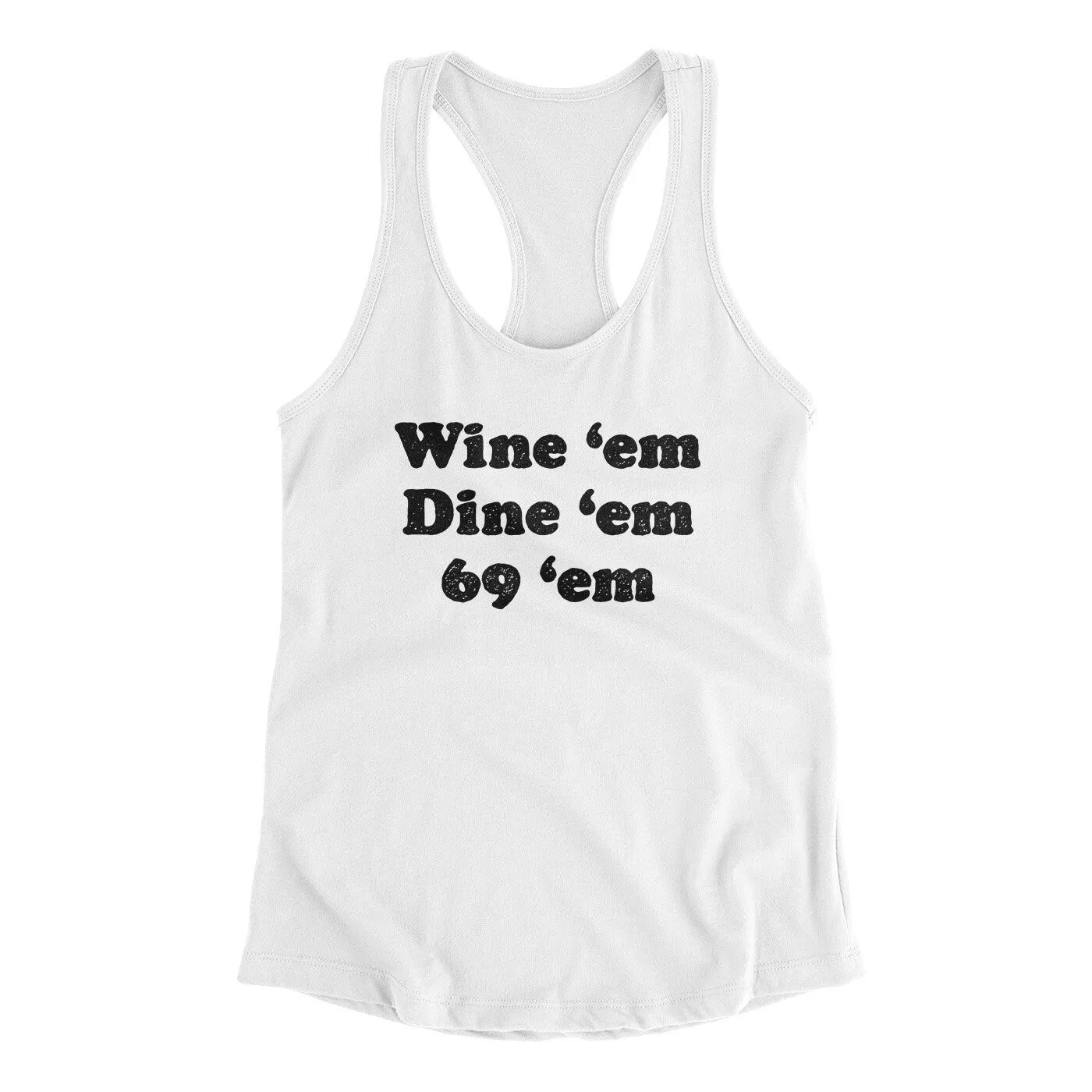 Wine ‘Em Dine ‘Em 69 ‘Em Women's Racerback Tank