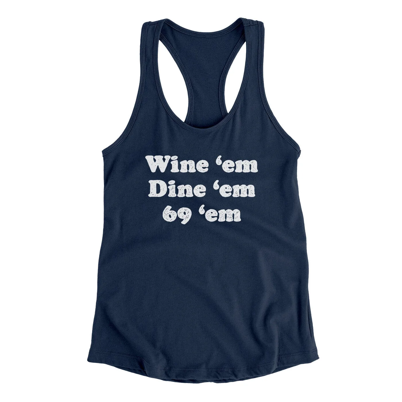 Wine ‘Em Dine ‘Em 69 ‘Em Women's Racerback Tank