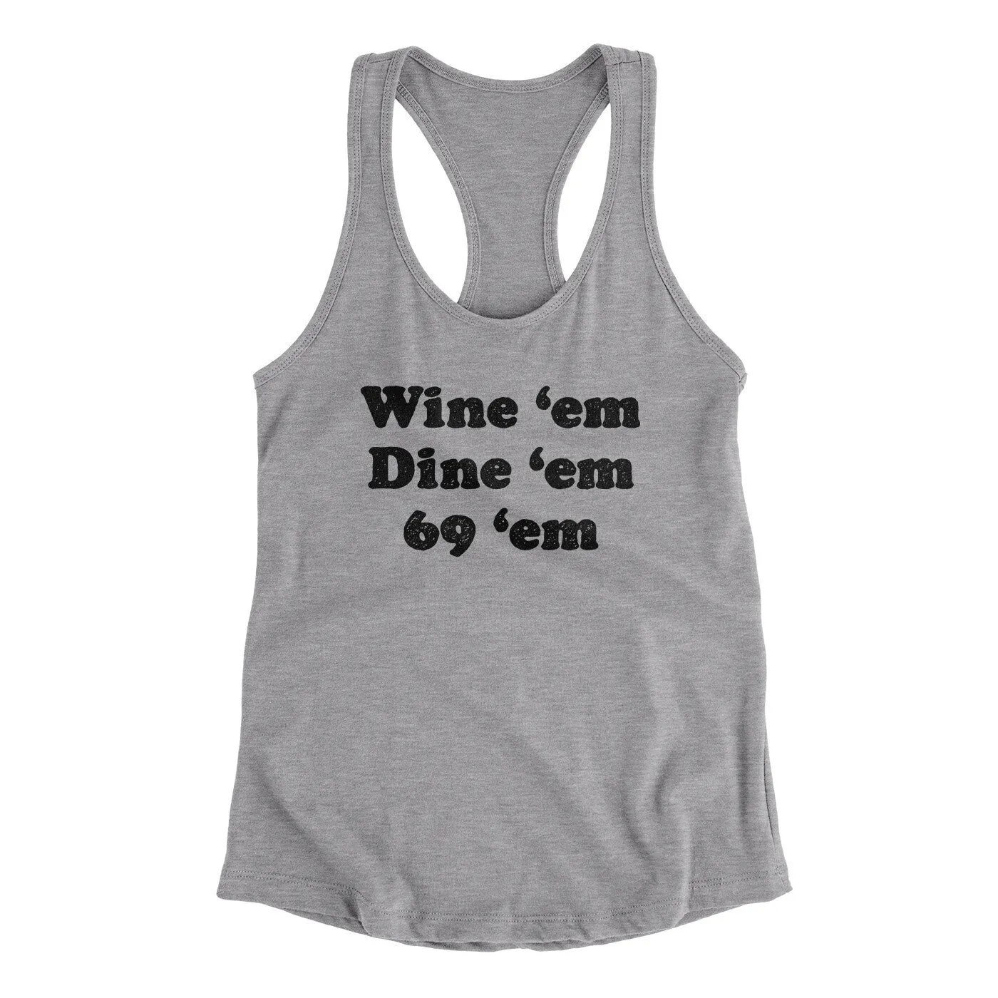 Wine ‘Em Dine ‘Em 69 ‘Em Women's Racerback Tank