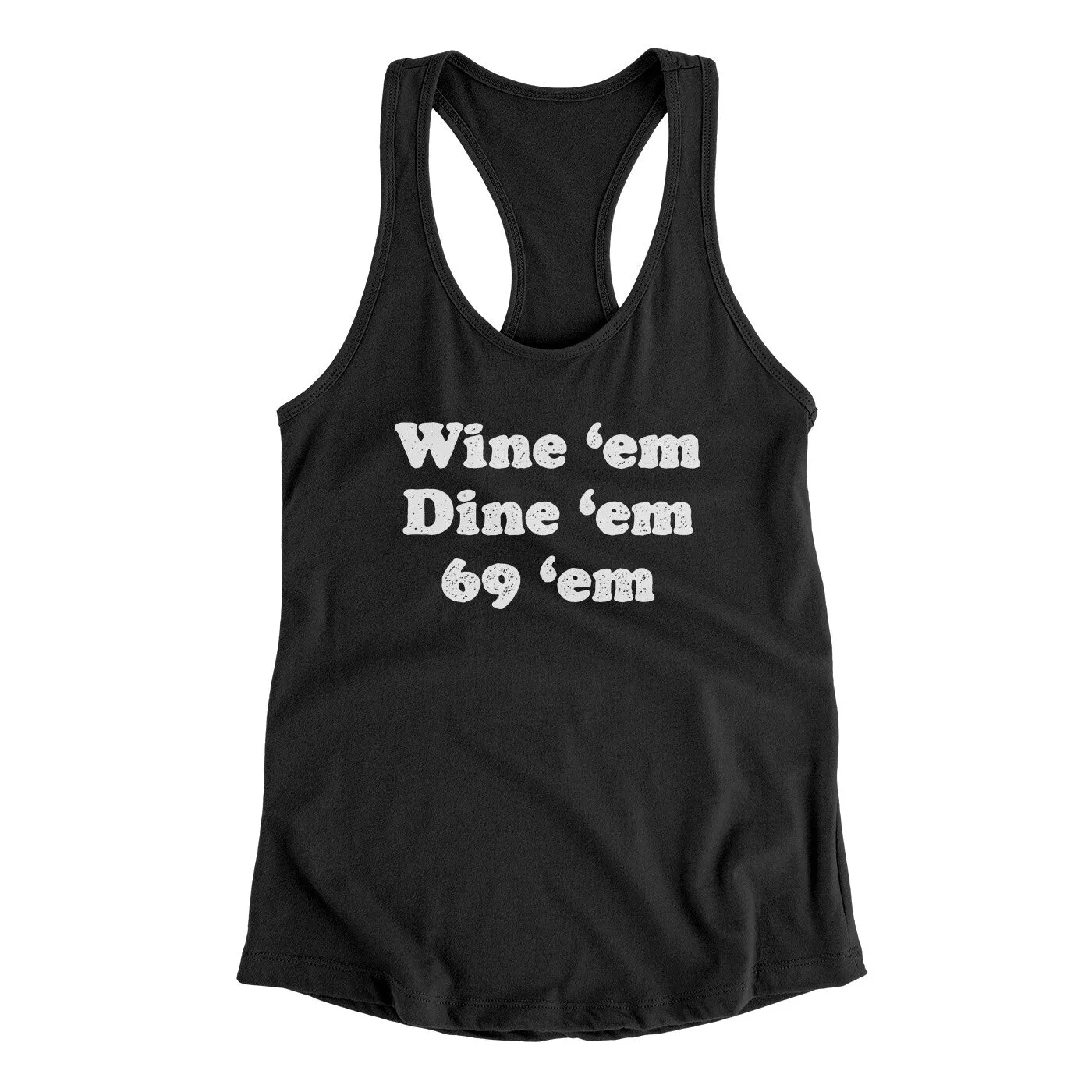 Wine ‘Em Dine ‘Em 69 ‘Em Women's Racerback Tank