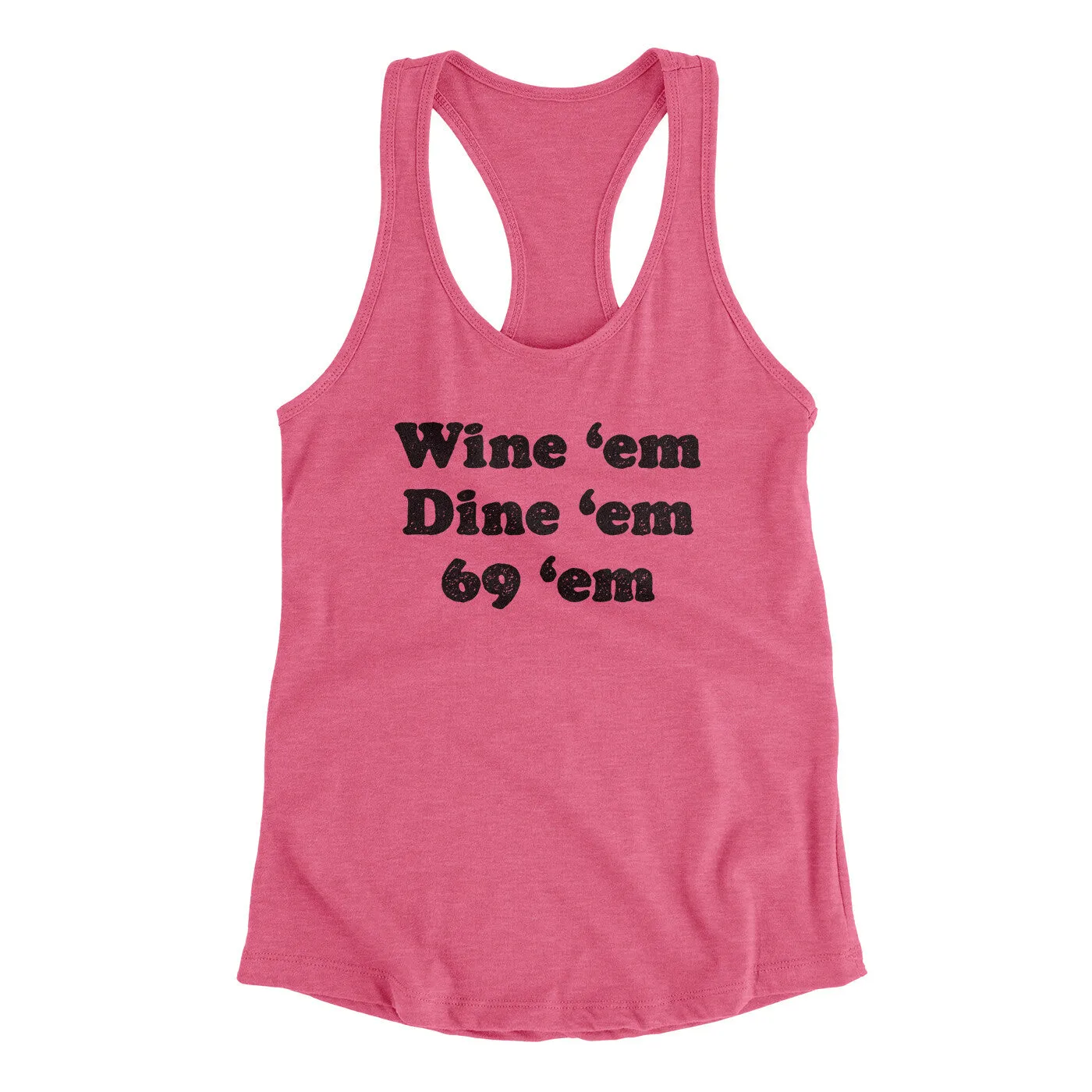 Wine ‘Em Dine ‘Em 69 ‘Em Women's Racerback Tank