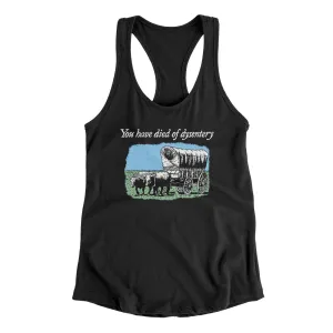 You Have Died Of Dysentery Women's Racerback Tank