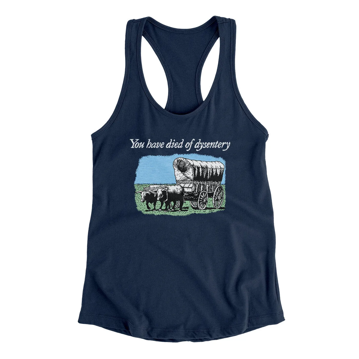 You Have Died Of Dysentery Women's Racerback Tank