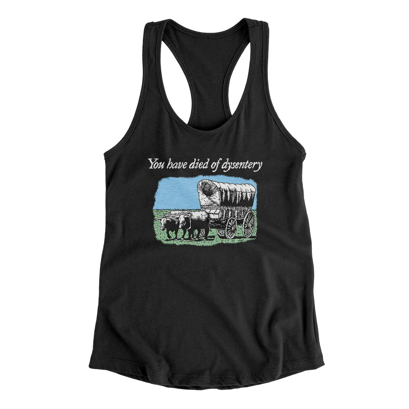 You Have Died Of Dysentery Women's Racerback Tank